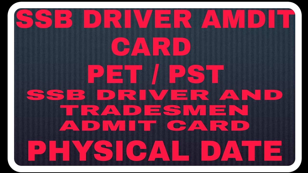 SSB DRIVER ADMIT CARD 2020/ SSB DRIVER ADMIT CARD 2020/ SSB ADMIT CARD 2020