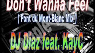 Download Lagu Don't wanna Feel (Pont du Mont-Blanc Mix) - DJ Diaz ft. KayC MP3
