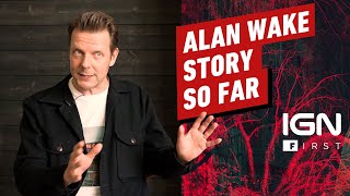 Sam Lake Explains The Alan Wake Story So Far  IGN First