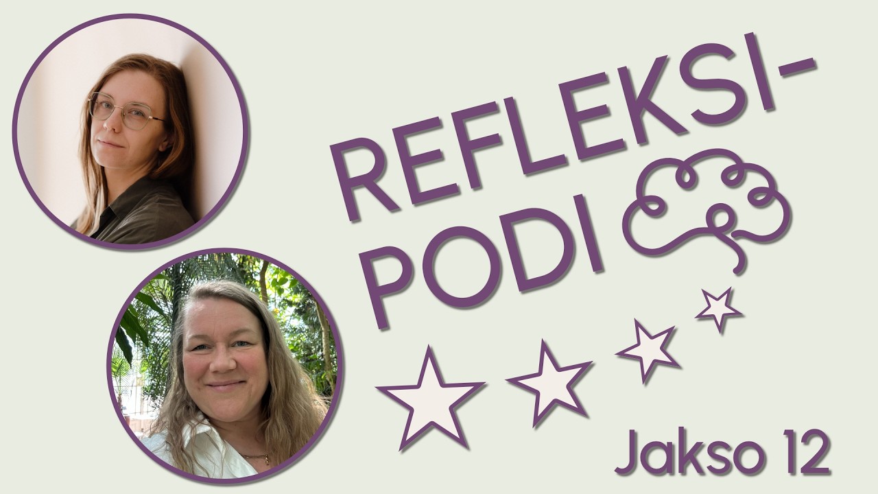 Refleksipodi jakso 12 - Milloin refleksiprosessi on valmis?