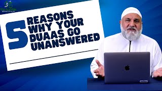 5 Reasons Why Your Duaas Go Unanswered | Ustadh Mohamad Baajour