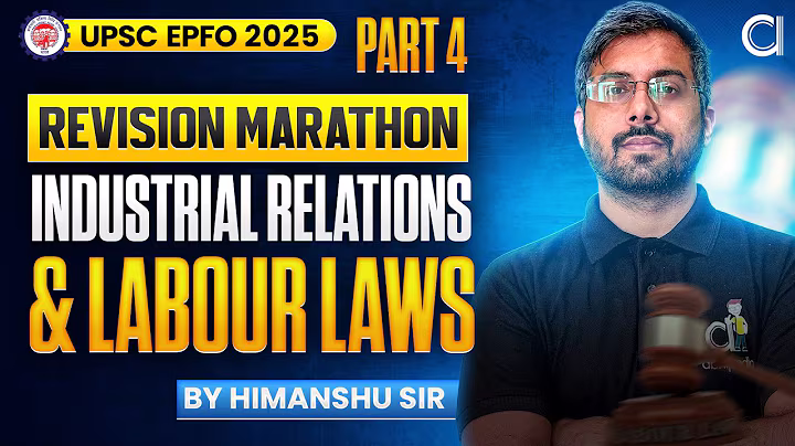 UPSC EPFO 2025 | Industrial Relations & Labour Laws | Revision Marathon - 4 | By Himanshu Sir