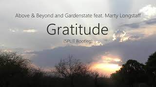 Video thumbnail of "Above & Beyond and Gardenstate feat  Marty Longstaff - Gratitude (SPLIT Bootleg)"