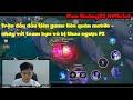 Trận đấu đầu tiên game liên quân mobile - nhây với team bạn và bị thua ngược P2