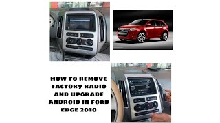 how to open factory radio Ford Edge 2010/upgrade aftermarket head unit Android