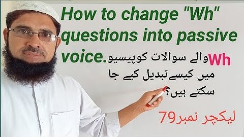 Lecture No 79/How to change "Wh questions"into passive/wh questions into passive voice/voice in Urdu
