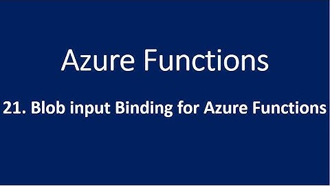21. Blob Input Binding for Azure Function