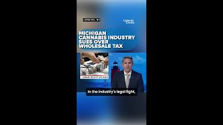 Michigan Cannabis Industry Sues Over Wholesale Tax