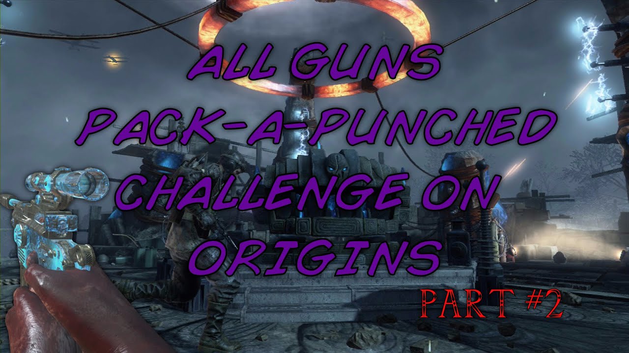 CoD Zombies " ALL GUNS PACK-A-PUNCHED" on Origins Part 2