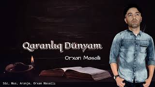 Orxan Masalli Qaranliq Dunyam 2023 Yeni Resimi