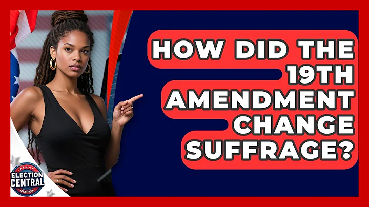 How Did The 19th Amendment Change Suffrage? - Election Central Channel