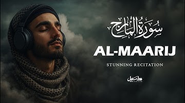 Surat Al-Ma'arij (The Heights) | Ultimate Relaxing Quran Will Touch Your Heart | سورة المعارج