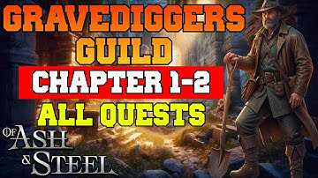 Gravediggers Guild All Quests (Chapter 1-2) - Of Ash and Steel