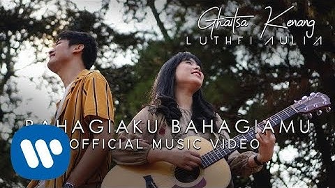 Ghaitsa Kenang & Luthfi Aulia - Bahagiaku Bahagiamu (Official Music Video)