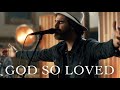We The Kingdom - God So Loved (Live At Ocean Way Nashville)