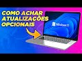 Como VERIFICAR as ATUALIZAÇÕES OPCIONAIS no WINDOWS 11