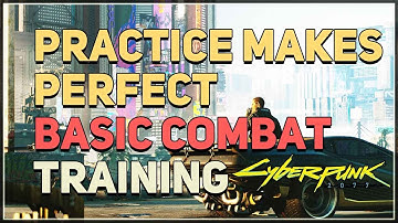 Basic Combat Training Cyberpunk 2077 (Practice Makes Perfect)