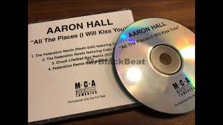 Aaron Hall - All The Places (I Will Kiss You)(Chuck Life-Bad Boy Remix)(1998)[PROMO]