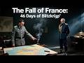 The Fall of France  46 Days of Blitzkrieg