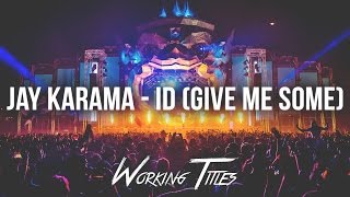 Jay Karama - ID (Give Me Some)