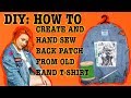 DIY: HOW TO CREATE AND HAND SEW BACK PATCH FROM OLD BAND T-SHIRT