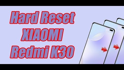 Hard Reset XIAOMI Redmi K30