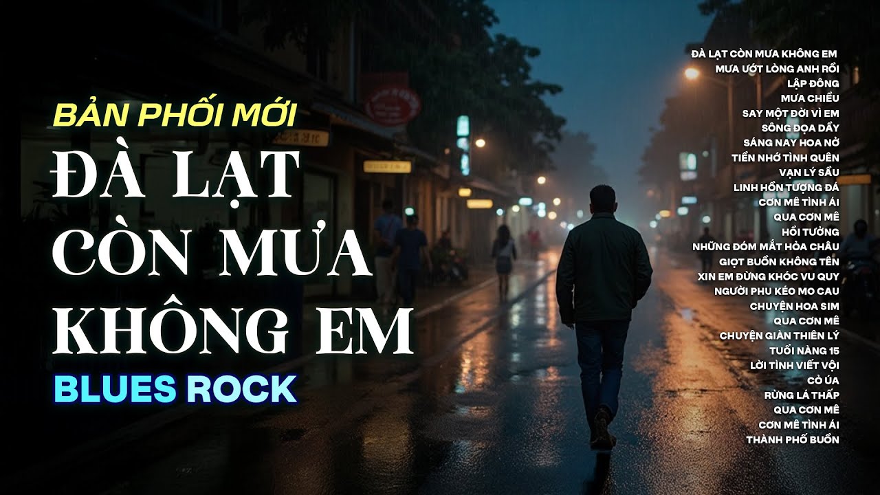 ĐÀ LẠT CÒN MƯA KHÔNG EM | BLUES ROCK BUỒN HOT NHẤT 2025 | CÓ CON ĐƯỜNG ANH CHƯA ĐI LẠI LẦN HAI...