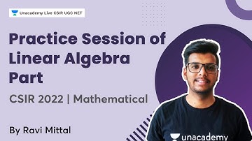 Practice session of Linear algebra part I Ravi Mittal | Unacademy Live CSIR UGC NET