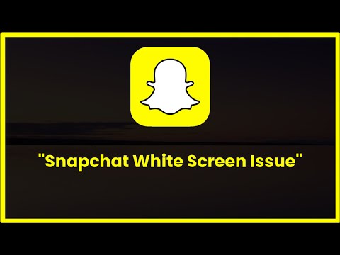 Snapchat Whitescreen Issue Android x Ios - 2023 - New Update