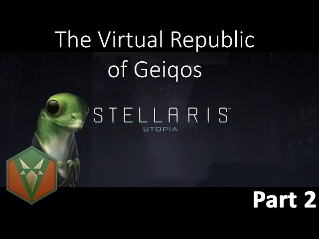 Our First Colony, Stellaris Utopia as the Virtual Republic of Geiqos