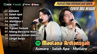 Maulana Ardiansyah (Ska Reggae Version)- ASMARA - SALAH APA - MUTIARA - AISHITERU 2 || ALBUM TERBARU