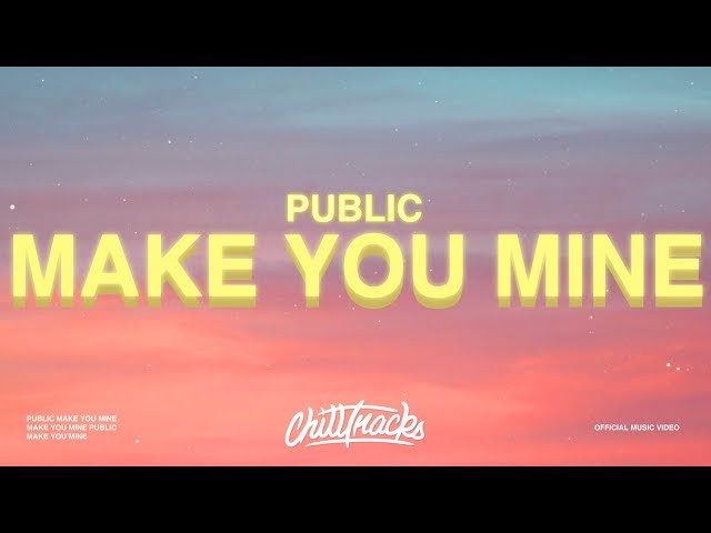 PUBLIC - Make You Mine (Lyrics) Put your hand in mine class=