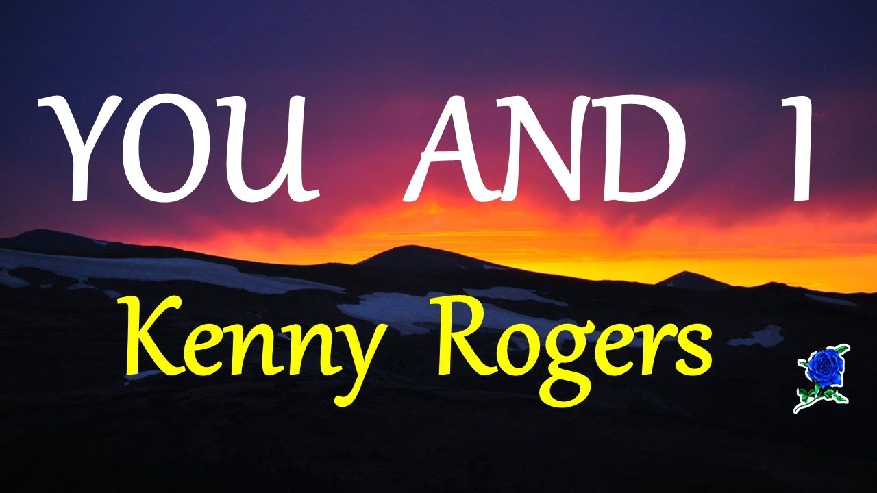 YOU AND I    KENNY ROGERS lyrics HD