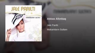 Jale Parıltı -  Abbas Altınbaş - Makamların  Sultanı Resimi