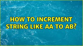 How to increment string like AA to AB? (9 Solutions!!)