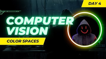 Day 4: Understanding Color Spaces | Computer Vision with OpenCV