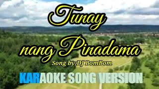 TUNAY NANG PINADAMA | BY DJ. BOMBOM | KARAOKE VERSION.