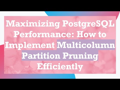 Maximizing PostgreSQL Performance: How to Implement Multicolumn Partition Pruning Efficiently