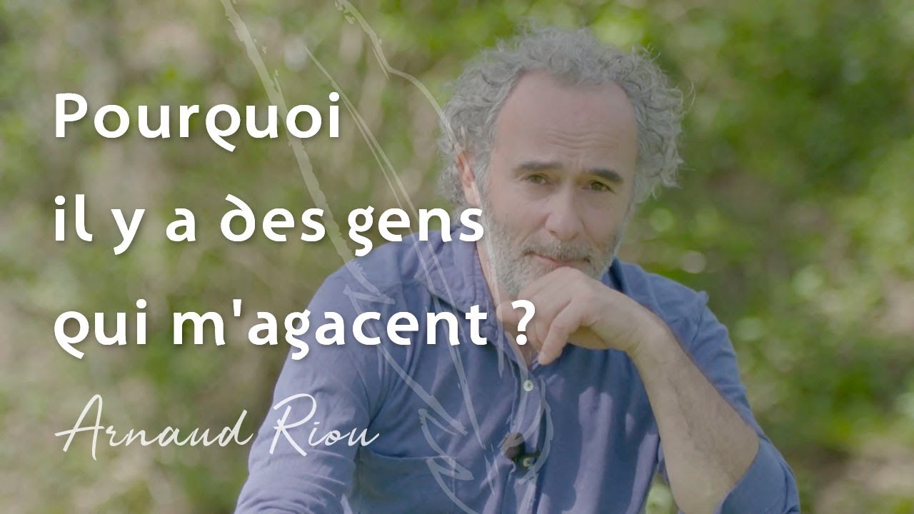 Pourquoi il y a des gens qui m'agacent ? - Arnaud Riou