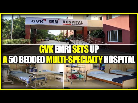 GVK EMRI sets up a 50 bedded multi-specialty hospital | hybiz