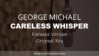 Careless Whisper - George Michael (Original Key) Karaoke Songs With Lyrics
