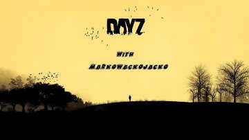 DayZ with Judderz - When you thought it was safe Pt 1