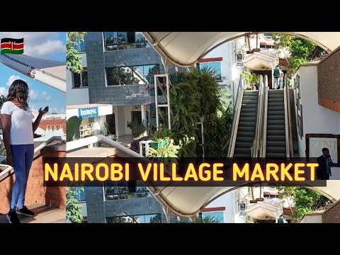 THE BEAUTIFUL VILLAGE MARKET MALL NAIROBI /THINGS TO DO AT VILLAGE