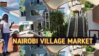 THE BEAUTIFUL VILLAGE MARKET MALL NAIROBI /THINGS TO DO AT VILLAGE MARKET 