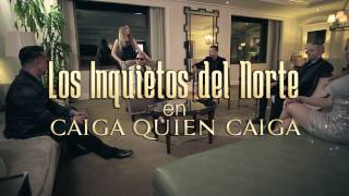 Los Inquietos Del Norte - Caiga Quien Caiga (Trailer)