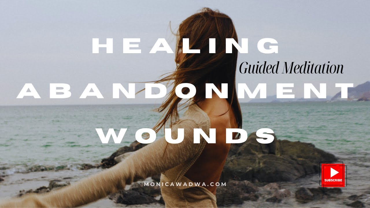 10 Minute Guided Meditation to Healing Abandonment Wounds - YouTube