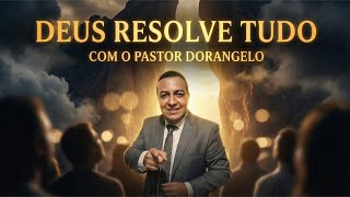 Oração da 18:00 Horas da Noite / Deus Resolve Tudo / Com o @PastorDorangeloRodrigues