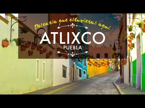 Pueblo Mágico de Atlixco, Puebla