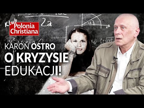 Karoń OSTRO o KRYZYSIE edukacji! || Klub Polonia Christiana