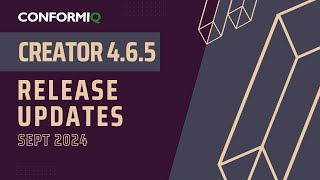 ConformIQ Creator 4.6.5 Release Updates